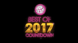 Popstar's Best of 2017 Countdown